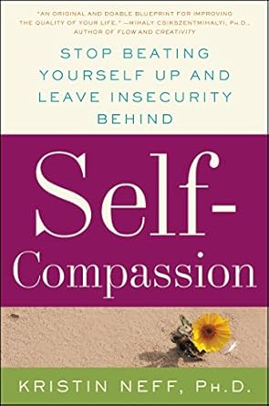 Book review: Self-Compassion: Stop Beating Yourself Up and Leave Insecurity Behind by Kristin&nbsp;Neff